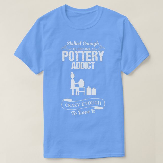 T-shirt Pottery Addict Drôle Design Pour Cadeau 1 (Design devant)