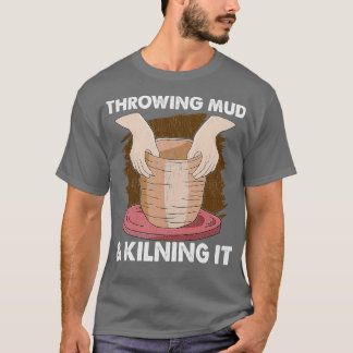 T-shirt Pottery Ceramics Clay Potters Gifts