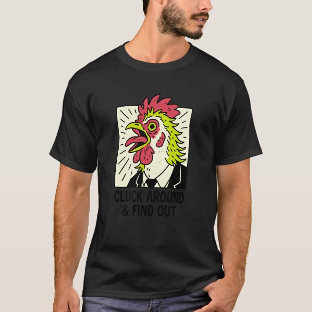T-shirt Poulet Cluck Around & Find Out (Devant)