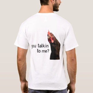 T-shirt Poulet drôle d'attitude - vous talkin à moi ?
