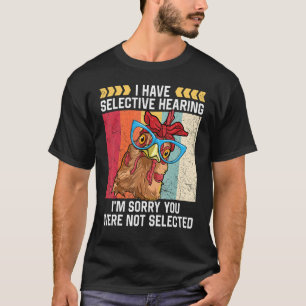 T-shirt Poulet Drôle J'ai une ferme d'ouïe sélective
