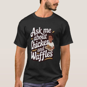 T-shirt Poulet et Gaufres Demandez-moi à propos de Poulet