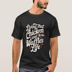T-shirt Poulet et gaufres Vivre ce poulet et gaufre