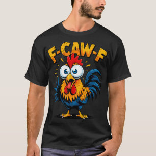 T-shirt Poulet F-caw-f Coq Fcawf Mème Drôle 