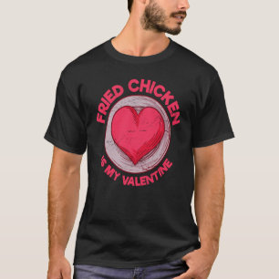 T-shirt Poulet Frit Est Mon Poulet De La Saint-Valentin  V