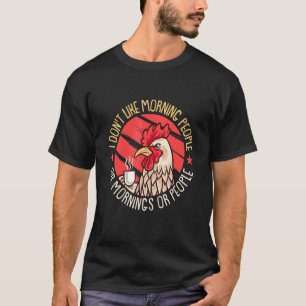 T-shirt Poulet Je n'aime pas les gens du matin ou les mat