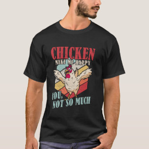 T-shirt Poulet Me rendre heureux vous, pas tellement Paj d