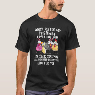 T-shirt Poulet Ne Ruffle Pas Mes Plumes Je Vous Mettrai Da