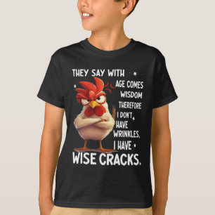 T-shirt Poulet On dit qu'avec l'âge vient la sagesse donc