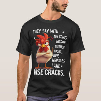 T-shirt Poulet On dit qu'avec l'âge vient la sagesse donc