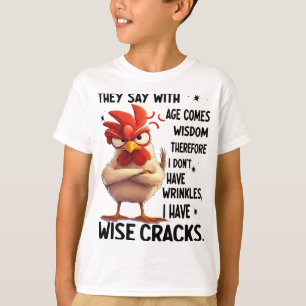 T-shirt Poulet On dit qu'avec l'âge vient la sagesse donc