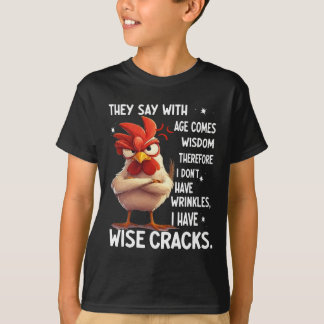 T-shirt Poulet On dit qu'avec l'âge vient la sagesse donc