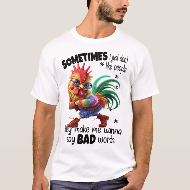 T-shirt Poulet - Parfois Je N'aime Tout Simplement Pas Les (Devant)