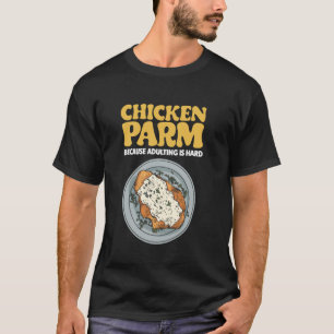 T-shirt Poulet Parm Parce que Devenir Adulte Est Difficile