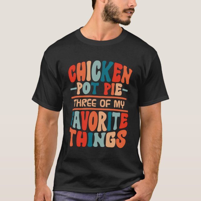 T-shirt Poulet Pot À Tarte Trois De Mes Choses Préférées D (Devant)