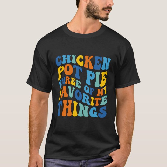 T-shirt Poulet Pot À Tarte Trois De Mes Choses Préférées D (Devant)
