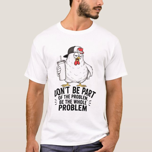 T-shirt Poulet Problème Total (Devant)