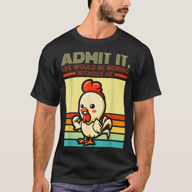 T-shirt Poulet rétro admet que la vie serait ennuyeuse san (Devant)