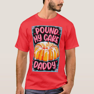 T-shirt Pound My Cake Daddy Fête des pères 2021