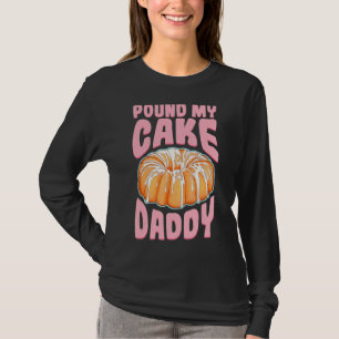 T-shirt Pound My Cake Papa