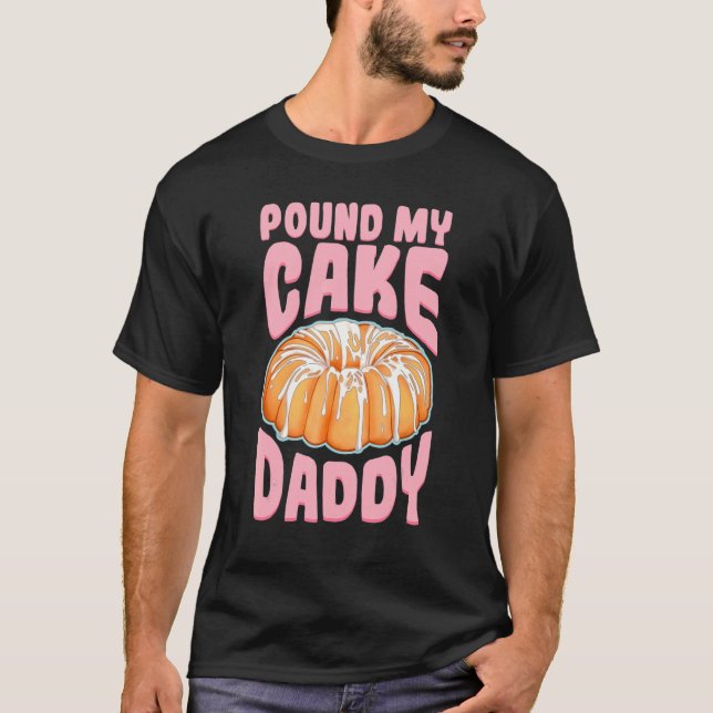 T-shirt Pound My Cake Papa (Devant)