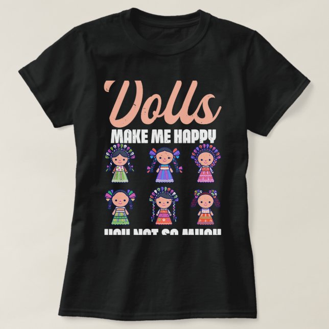 T-shirt Poupées Me Rendre Heureux Kawaii Dolly Lover Colle (Design devant)