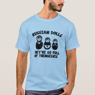 T-shirt Poupées russes. Ils sont tellement remplis d'Eux-m