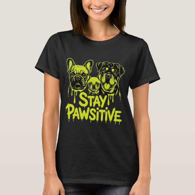 T-shirt pour amateurs de chiens Stay Pawsitive (Devant)