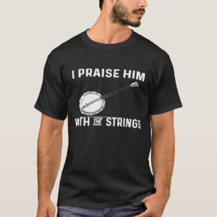 T-shirt Pour Banjo, Je L'Éloge Avec Les Cordes