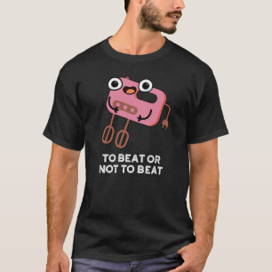 T-shirt Pour Battre Ou Ne Pas Battre Drôle Pun À Cuisson