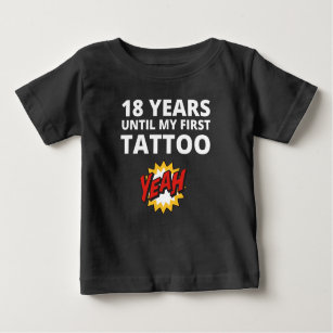 T-shirt Pour Bébé 18 Ans Jusqu'À Mon Premier Tatouage Mignonne Humor