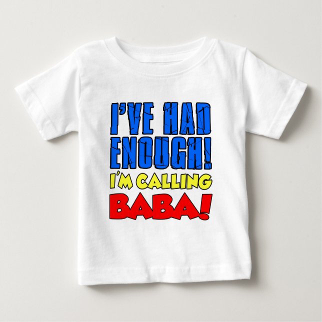 T-shirt Pour Bébé A eu assez de baba appelant (Devant)