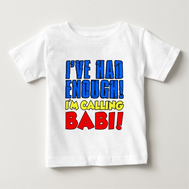 T-shirt Pour Bébé A eu assez de Babi appelant (Devant)
