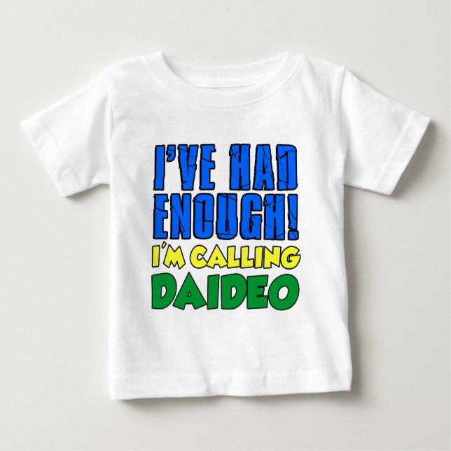 T-shirt Pour Bébé A eu assez de Daideo appelant (Devant)