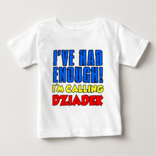 T-shirt Pour Bébé A eu assez de Dziadek appelant