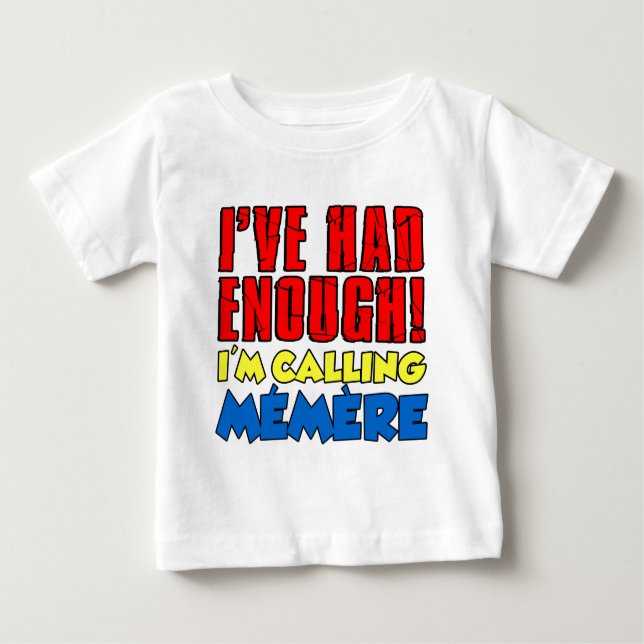 T-shirt Pour Bébé A eu assez de Memere appelant (Devant)