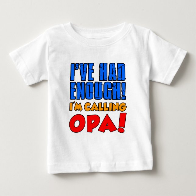 T-shirt Pour Bébé A eu assez d'Opa appelant (Devant)