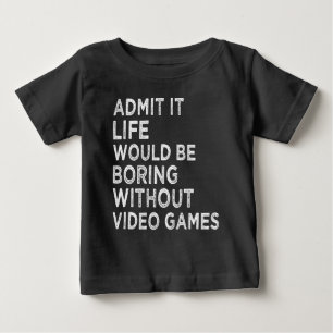 T-shirt Pour Bébé Admettre que la vie serait ennuyeuse sans jeux vid