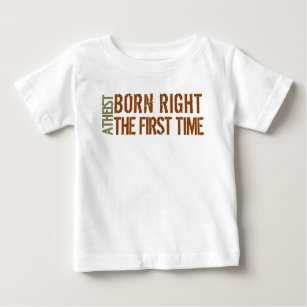 T-shirt Pour Bébé Athée : Droite née la première fois