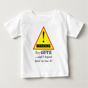 T-shirt Pour Bébé Attention! Je suis Cute et je sais comment l'utili