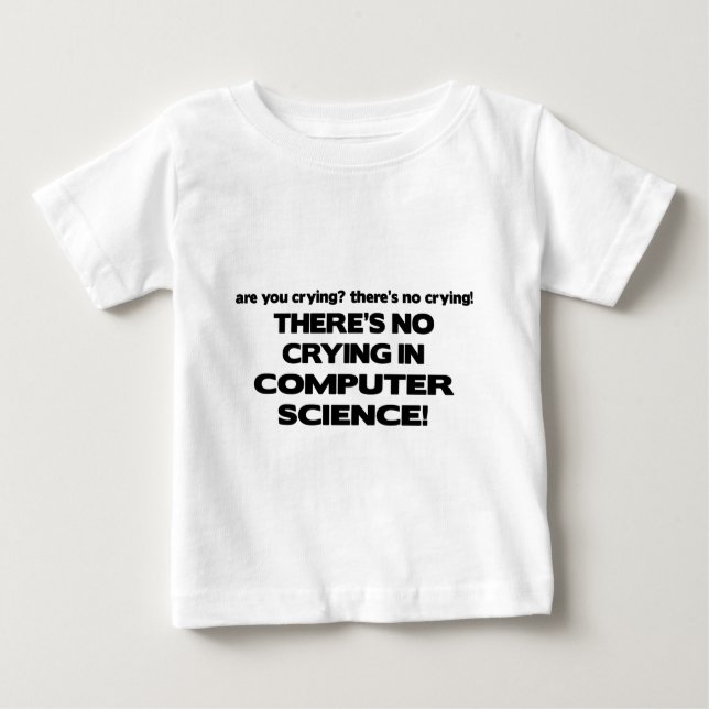 T-shirt Pour Bébé Aucun pleurer dans de l'informatique (Devant)
