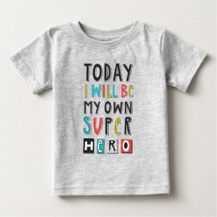 T-shirt Pour Bébé Aujourd'hui, je serai mon propre super héros
