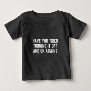 T-shirt Pour Bébé Avez-Vous Essayé De L'Éteindre Et De Le Redémarrer
