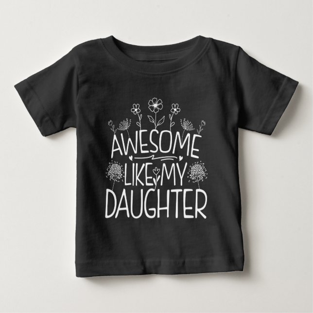 T-shirt Pour Bébé Awesome Comme Ma Fille Fleur sauvage Présente Mama (Devant)