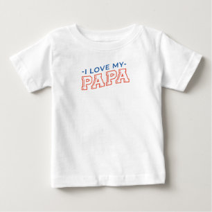 T-shirt Pour Bébé Baby Tee - "I Love My Papa" Texte