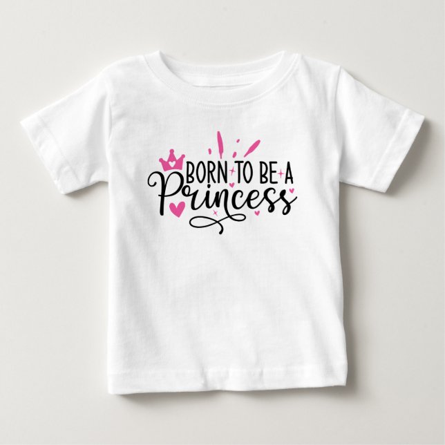 T-shirt Pour Bébé Bébé Fille Née pour être Princesse (Devant)