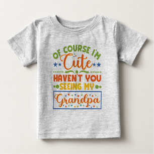 T-shirt Pour Bébé Bien sûr que je suis mignon, n'as-tu pas vu mon gr