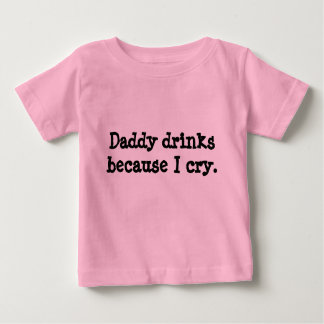 T-shirt Pour Bébé Boissons de papa parce que je pleure