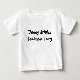 T-shirt Pour Bébé Boissons de papa parce que je pleure