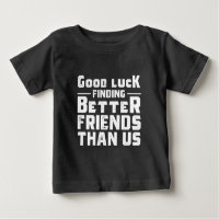Bonne chance Trouver de meilleurs amis que nous - 